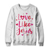 Love Like Jesus Coquette Heart Valentine Day Christian Shirt & Sweatshirt | siriusteestore