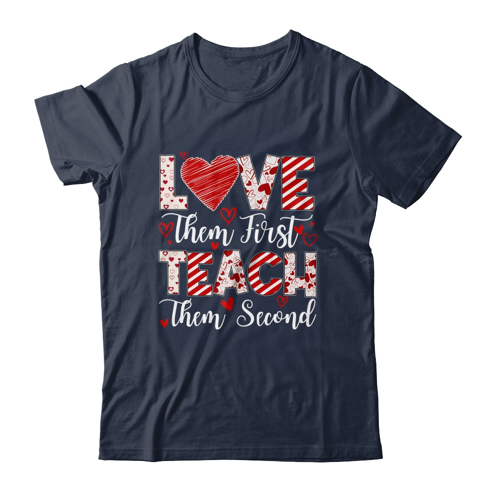 Love Them First Teach Them Second Inspirational Teacher Life Shirt & Hoodie | siriusteestore