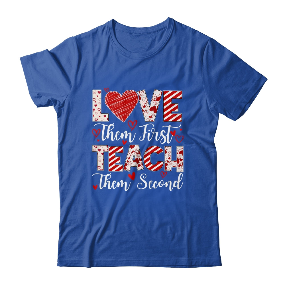 Love Them First Teach Them Second Inspirational Teacher Life Shirt & Hoodie | siriusteestore