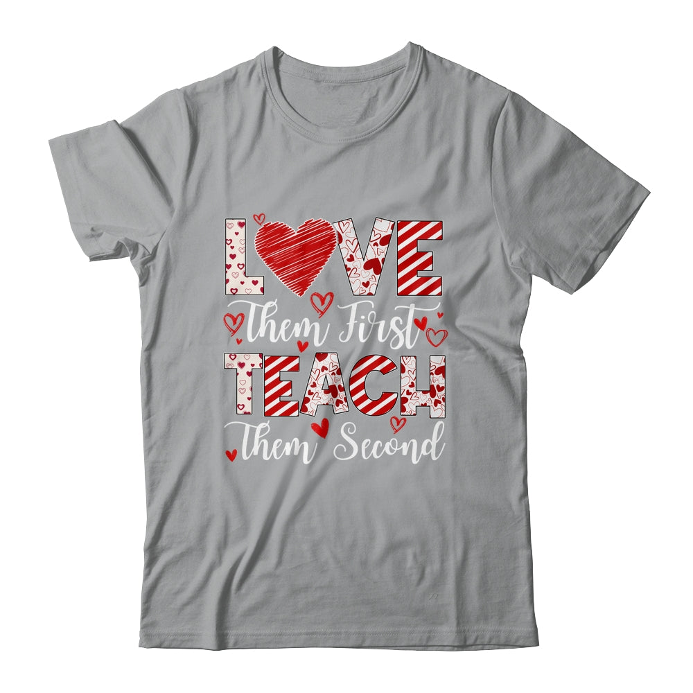Love Them First Teach Them Second Inspirational Teacher Life Shirt & Hoodie | siriusteestore