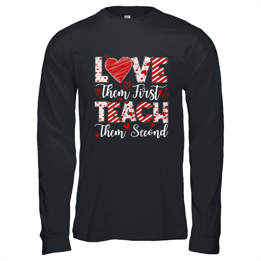 Love Them First Teach Them Second Inspirational Teacher Life Shirt & Hoodie | siriusteestore