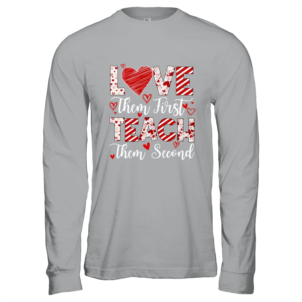 Love Them First Teach Them Second Inspirational Teacher Life Shirt & Hoodie | siriusteestore
