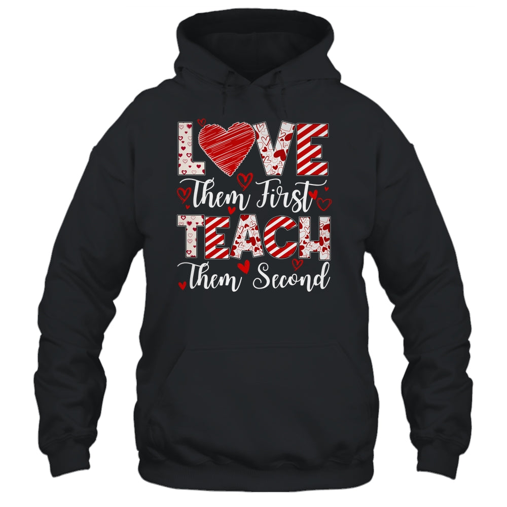 Love Them First Teach Them Second Inspirational Teacher Life Shirt & Hoodie | siriusteestore