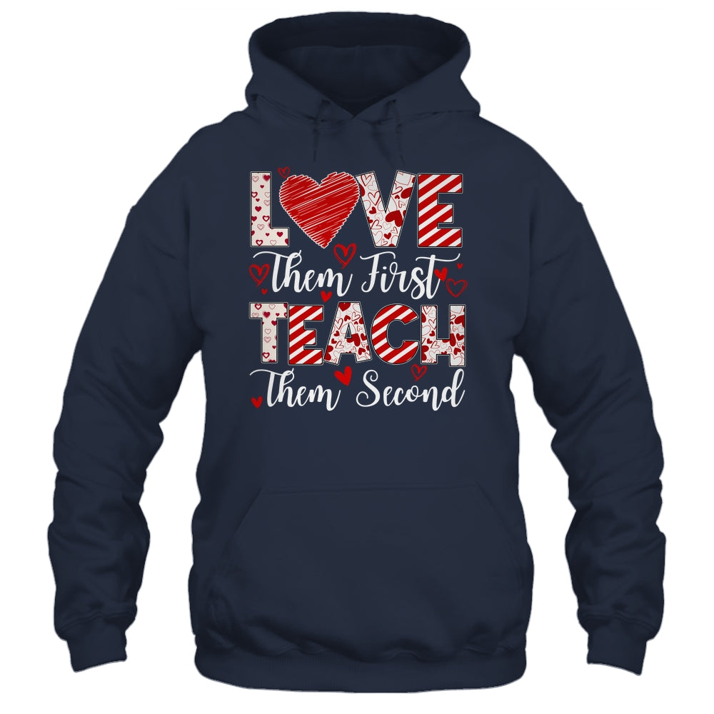 Love Them First Teach Them Second Inspirational Teacher Life Shirt & Hoodie | siriusteestore