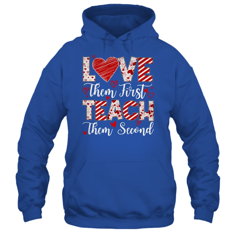 Love Them First Teach Them Second Inspirational Teacher Life Shirt & Hoodie | siriusteestore