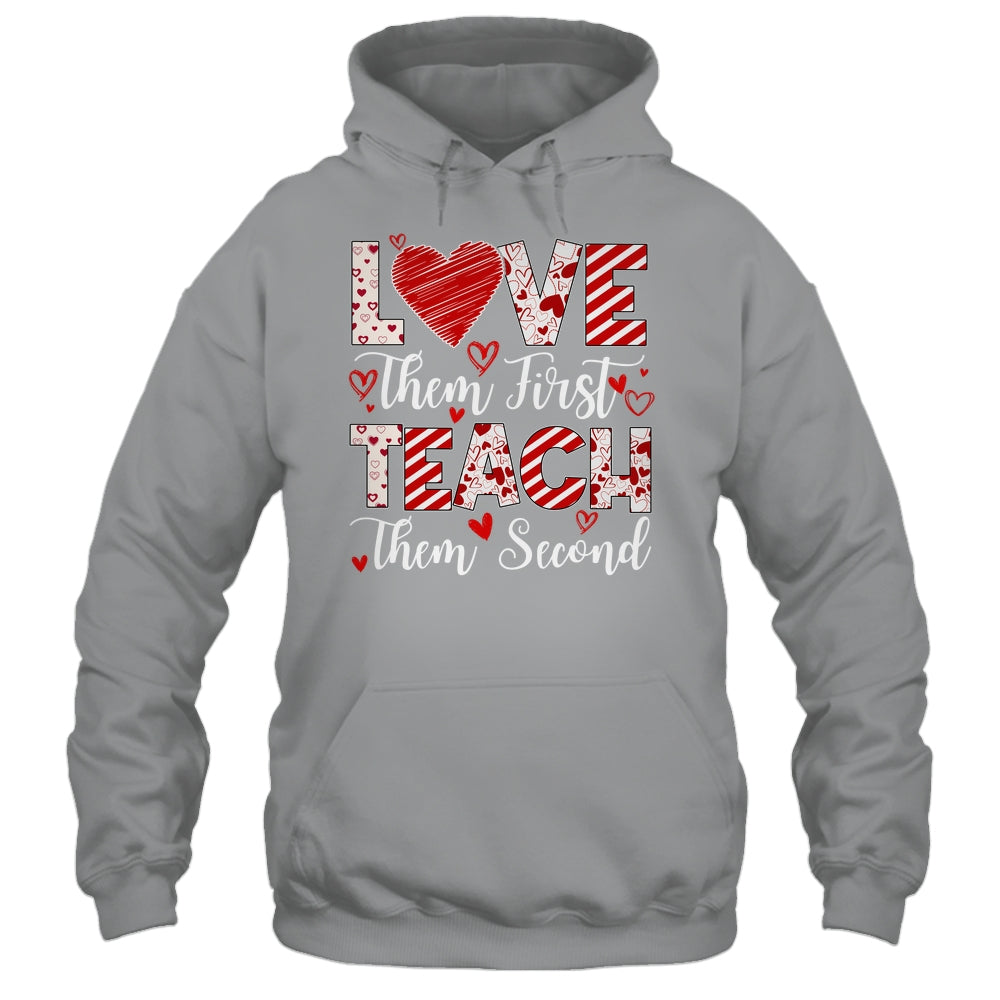 Love Them First Teach Them Second Inspirational Teacher Life Shirt & Hoodie | siriusteestore