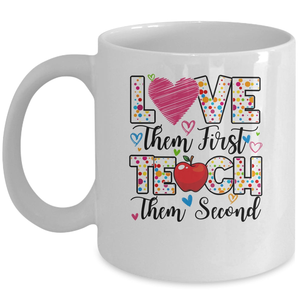 Love Them First Teach Them Second Inspirational Teacher Mug | siriusteestore