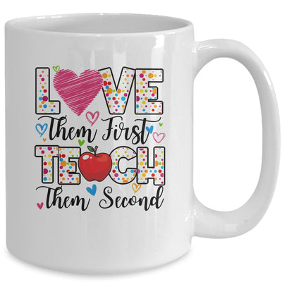 Love Them First Teach Them Second Inspirational Teacher Mug | siriusteestore