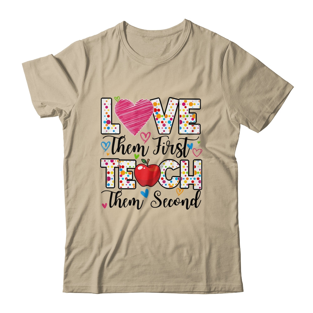 Love Them First Teach Them Second Inspirational Teacher Shirt & Hoodie | siriusteestore