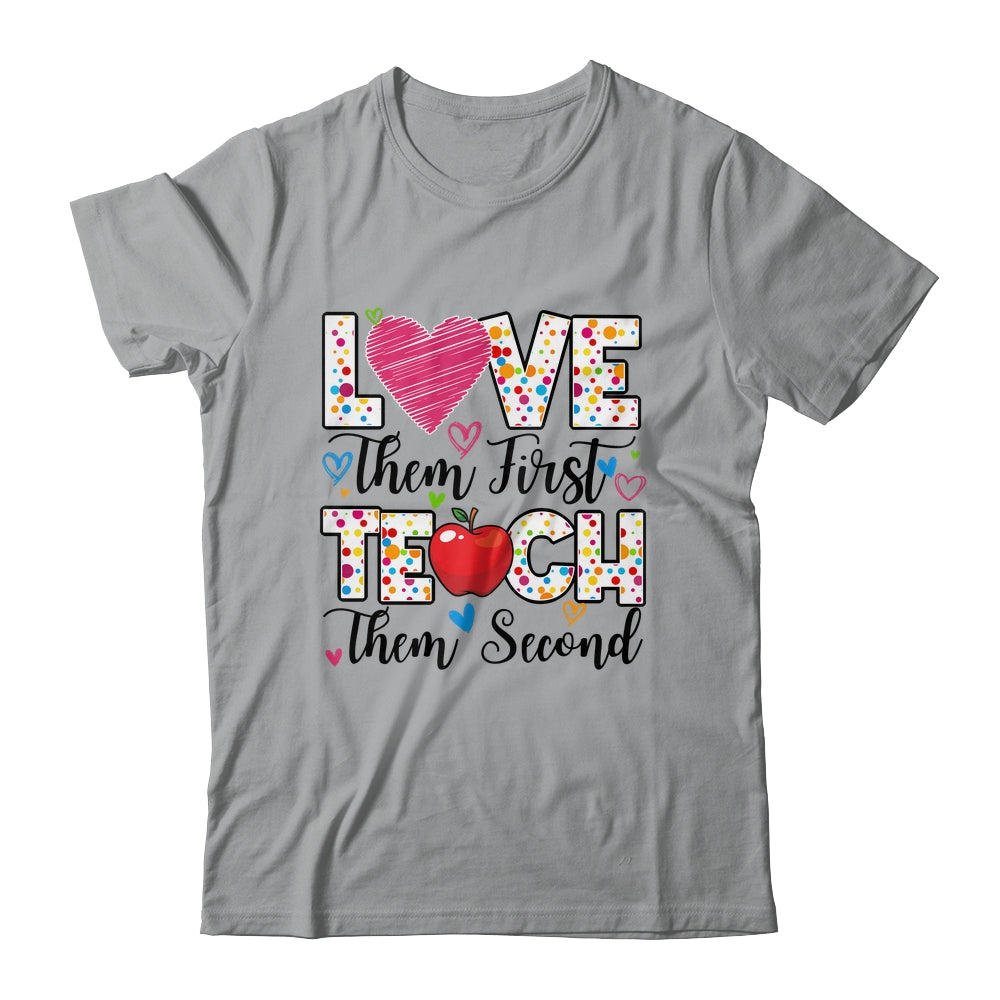 Love Them First Teach Them Second Inspirational Teacher Shirt & Hoodie | siriusteestore
