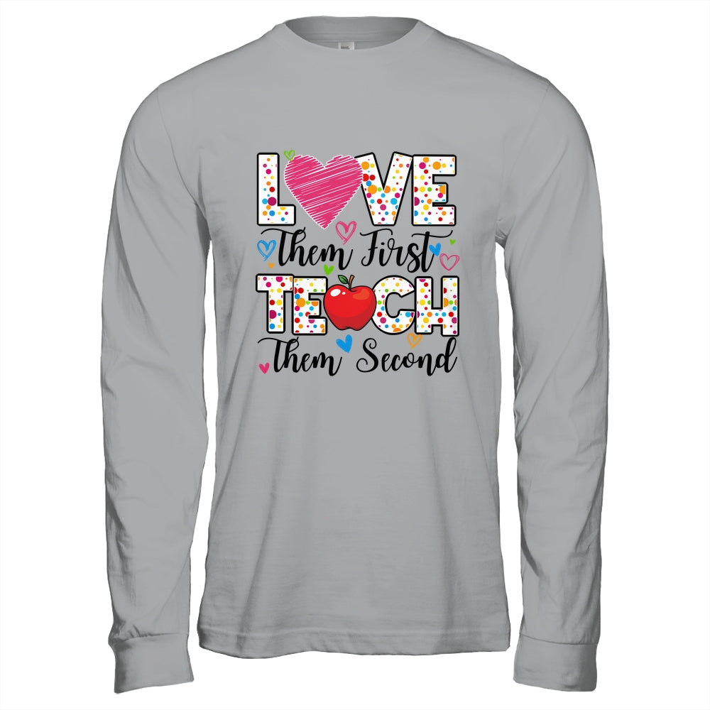 Love Them First Teach Them Second Inspirational Teacher Shirt & Hoodie | siriusteestore