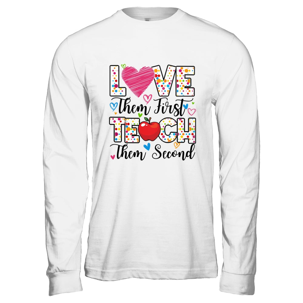 Love Them First Teach Them Second Inspirational Teacher Shirt & Hoodie | siriusteestore
