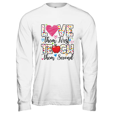 Love Them First Teach Them Second Inspirational Teacher Shirt & Hoodie | siriusteestore