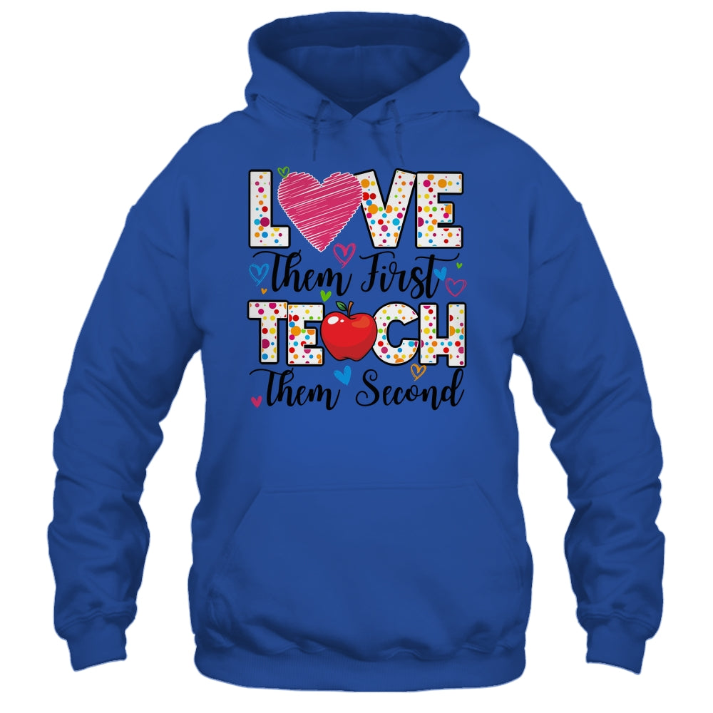 Love Them First Teach Them Second Inspirational Teacher Shirt & Hoodie | siriusteestore