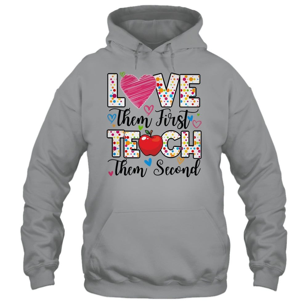 Love Them First Teach Them Second Inspirational Teacher Shirt & Hoodie | siriusteestore