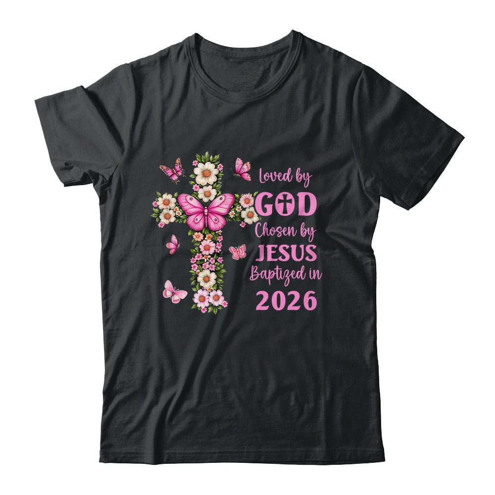 Loved By God Chosen By Jesus Baptized 2026 Christian Floral Shirt & Hoodie | siriusteestore