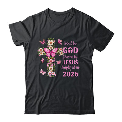 Loved By God Chosen By Jesus Baptized 2026 Christian Floral Shirt & Hoodie | siriusteestore