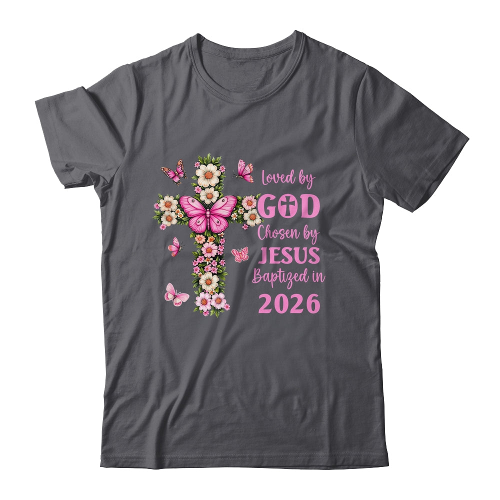 Loved By God Chosen By Jesus Baptized 2026 Christian Floral Shirt & Hoodie | siriusteestore