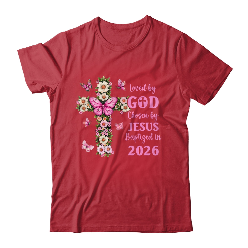 Loved By God Chosen By Jesus Baptized 2026 Christian Floral Shirt & Hoodie | siriusteestore