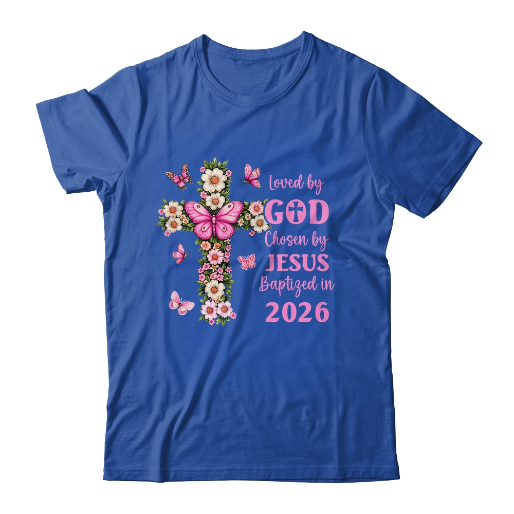 Loved By God Chosen By Jesus Baptized 2026 Christian Floral Shirt & Hoodie | siriusteestore