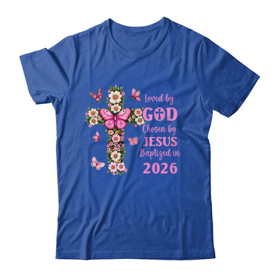 Loved By God Chosen By Jesus Baptized 2026 Christian Floral Shirt & Hoodie | siriusteestore