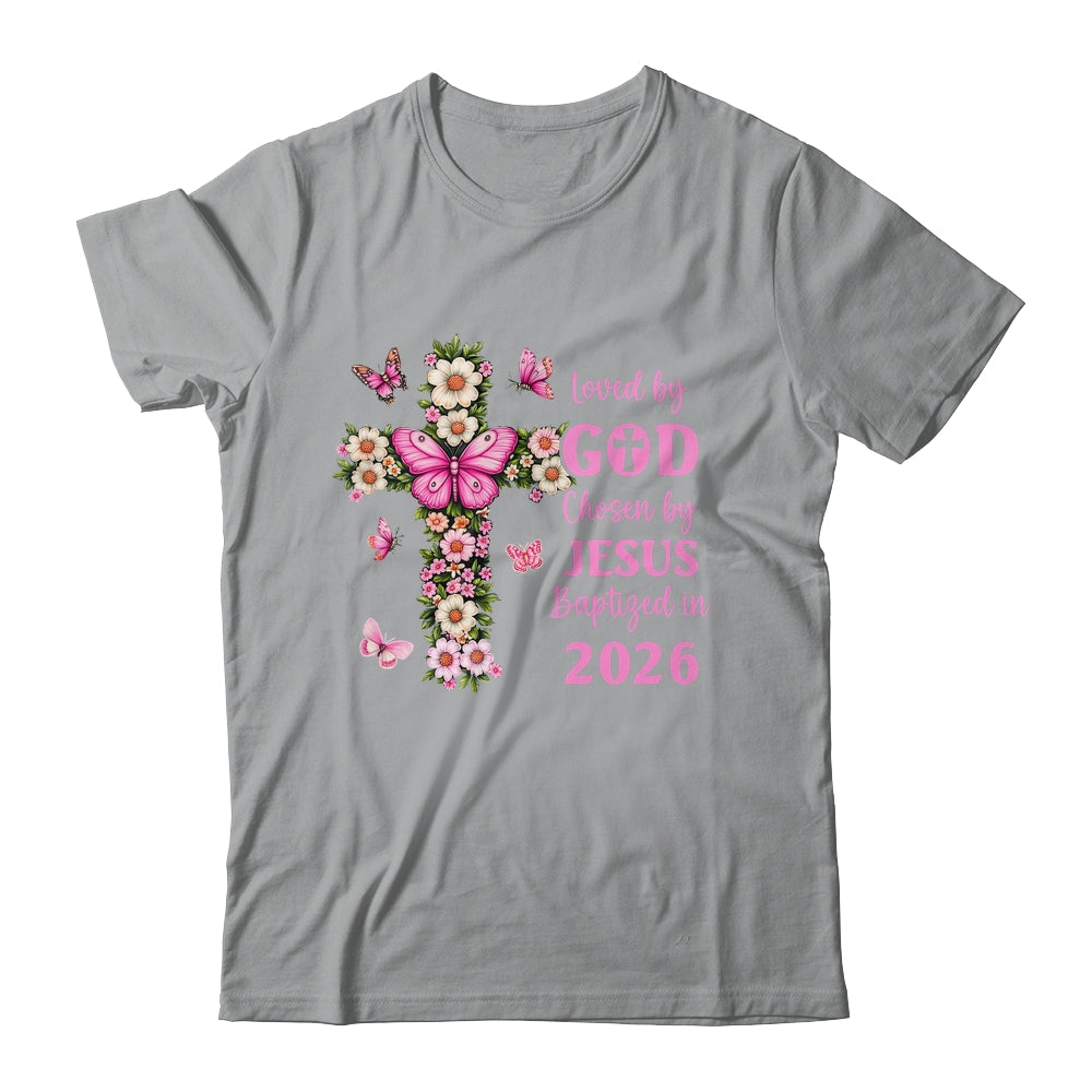 Loved By God Chosen By Jesus Baptized 2026 Christian Floral Shirt & Hoodie | siriusteestore