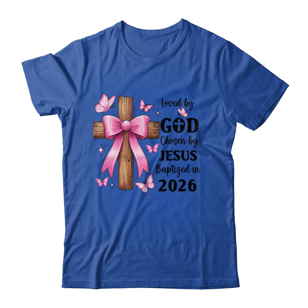 Loved By God Chosen By Jesus Baptized 2026 Coquette Cross Shirt & Hoodie | siriusteestore