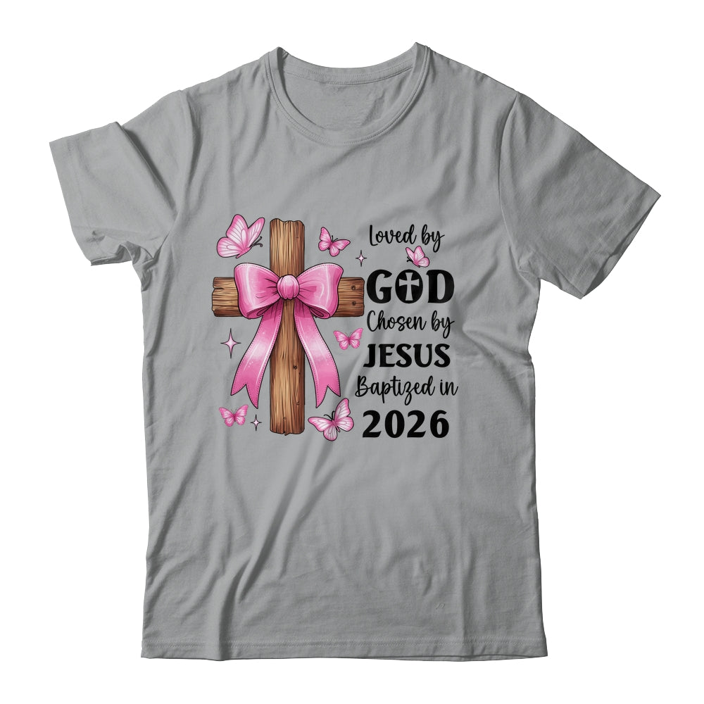 Loved By God Chosen By Jesus Baptized 2026 Coquette Cross Shirt & Hoodie | siriusteestore