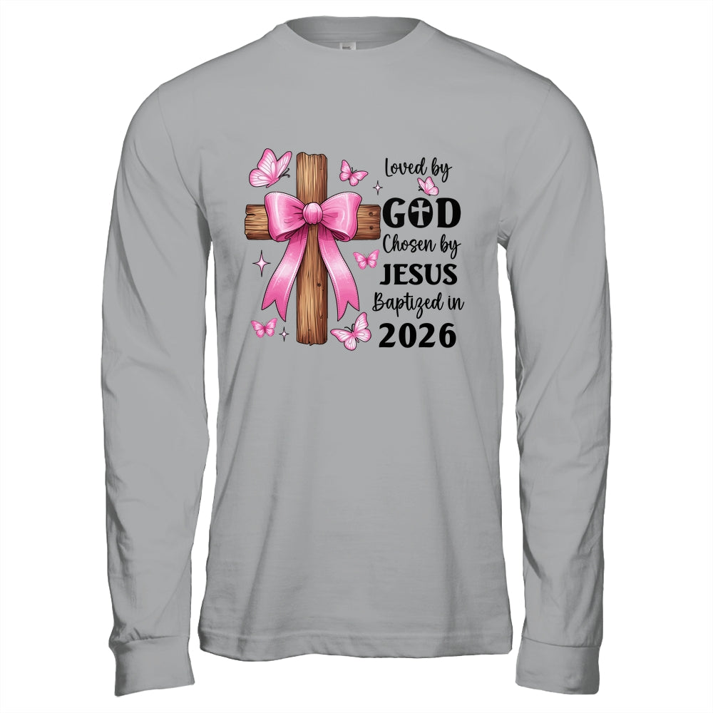 Loved By God Chosen By Jesus Baptized 2026 Coquette Cross Shirt & Hoodie | siriusteestore