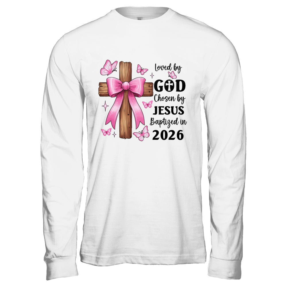 Loved By God Chosen By Jesus Baptized 2026 Coquette Cross Shirt & Hoodie | siriusteestore