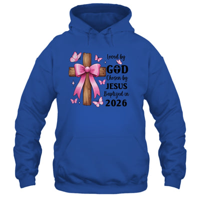 Loved By God Chosen By Jesus Baptized 2026 Coquette Cross Shirt & Hoodie | siriusteestore