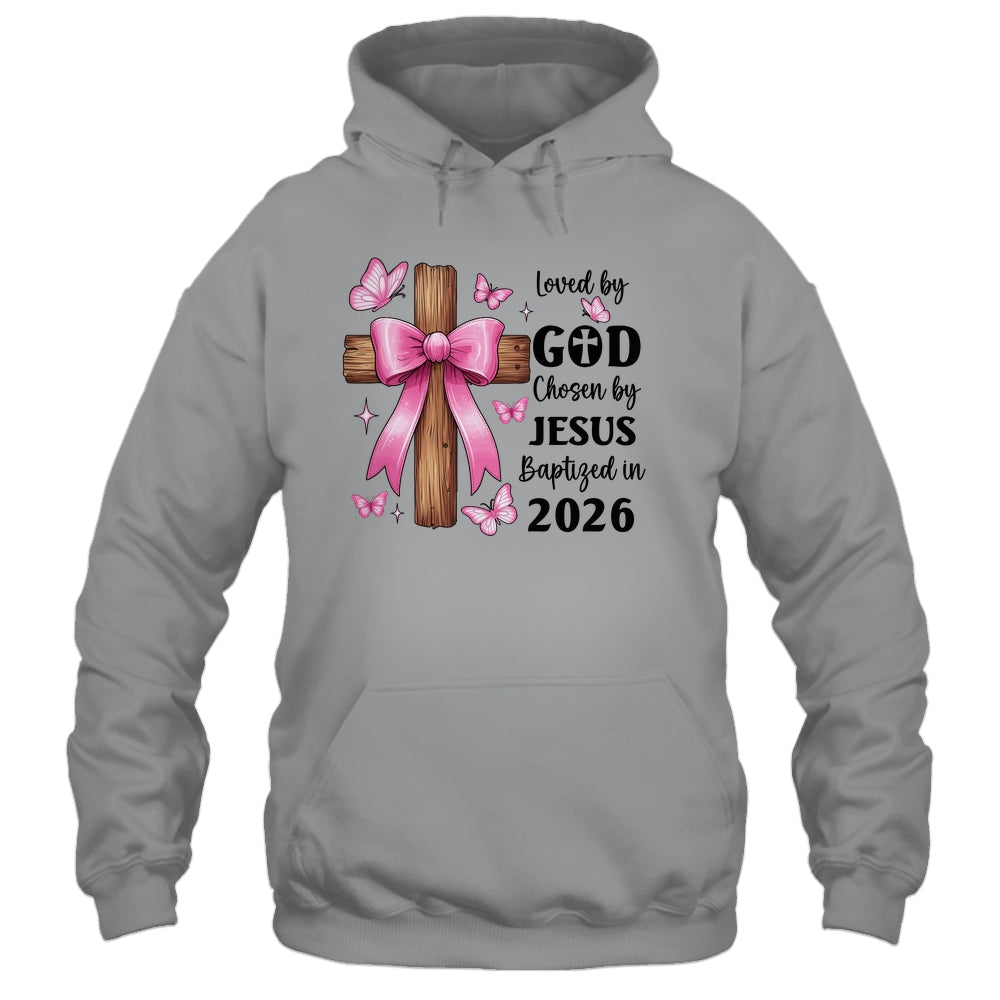 Loved By God Chosen By Jesus Baptized 2026 Coquette Cross Shirt & Hoodie | siriusteestore