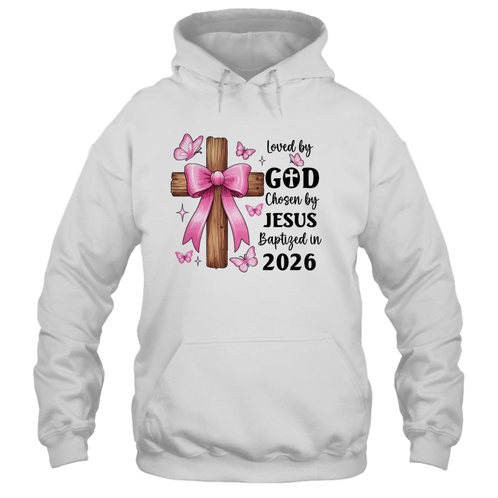 Loved By God Chosen By Jesus Baptized 2026 Coquette Cross Shirt & Hoodie | siriusteestore