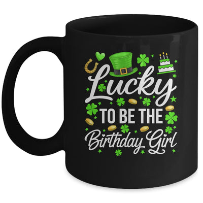 Lucky To Be The Birthday Girl St Patricks Day Shamrock Mug | siriusteestore