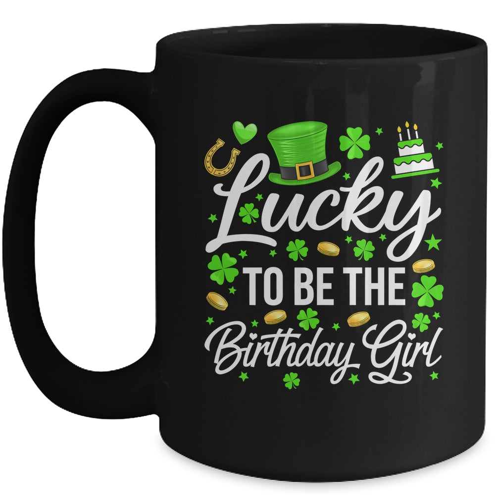 Lucky To Be The Birthday Girl St Patricks Day Shamrock Mug | siriusteestore