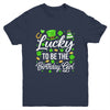 Lucky To Be The Birthday Girl St Patricks Day Shamrock Youth Shirt | siriusteestore