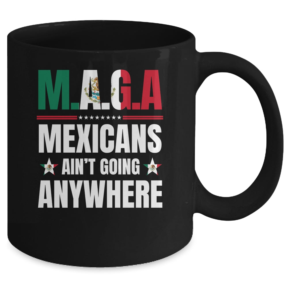 MAGA Mexicans Aren't Going Anywhere Mexico Mug | siriusteestore
