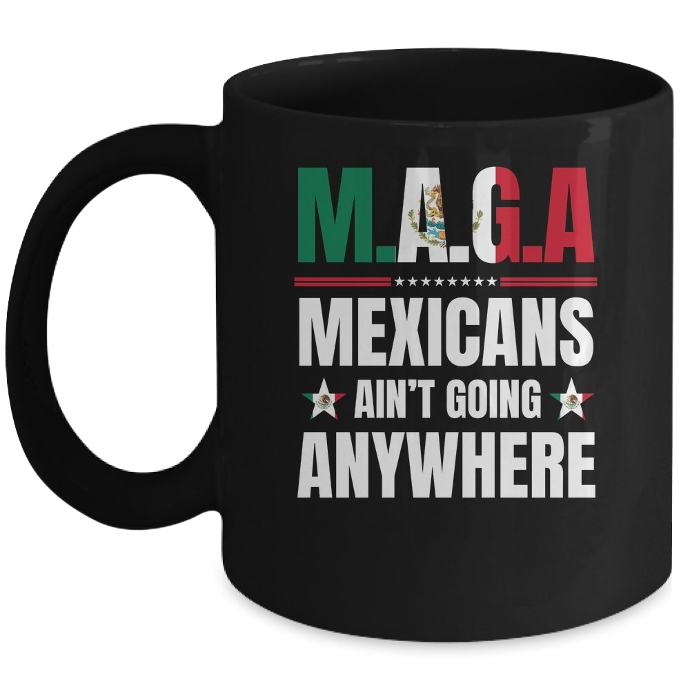 MAGA Mexicans Aren't Going Anywhere Mexico Mug | siriusteestore
