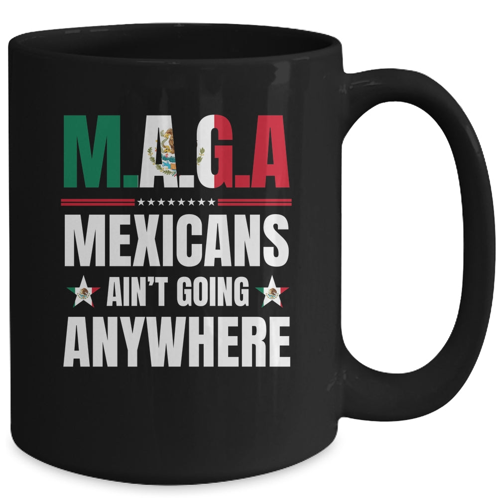 MAGA Mexicans Aren't Going Anywhere Mexico Mug | siriusteestore