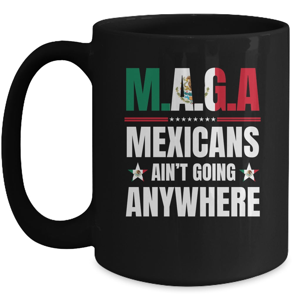 MAGA Mexicans Aren't Going Anywhere Mexico Mug | siriusteestore