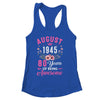 Made In 1945 80 Years Old August 80th Birthday Women Shirt & Tank Top | siriusteestore