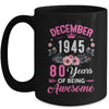 Made In 1945 80 Years Old December 80th Birthday Women Mug | siriusteestore