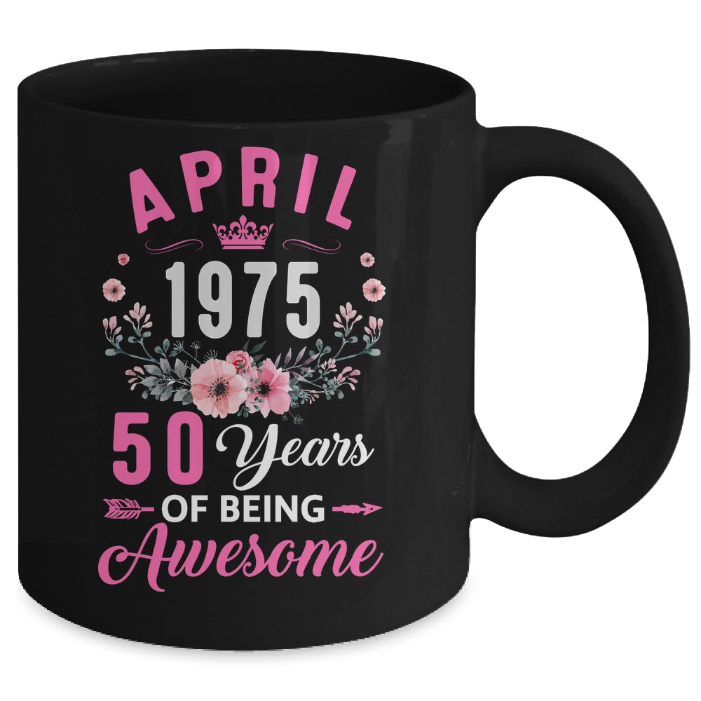 Made In 1975 50 Years Old April 50th Birthday Women Mug | siriusteestore