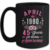 Made In 1980 45 Years Old April 45th Birthday Women Mug | siriusteestore