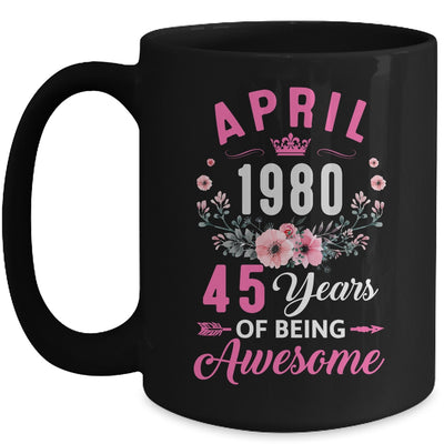 Made In 1980 45 Years Old April 45th Birthday Women Mug | siriusteestore