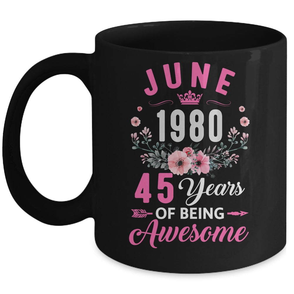 Made In 1980 45 Years Old June 45th Birthday Women Mug | siriusteestore