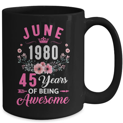 Made In 1980 45 Years Old June 45th Birthday Women Mug | siriusteestore