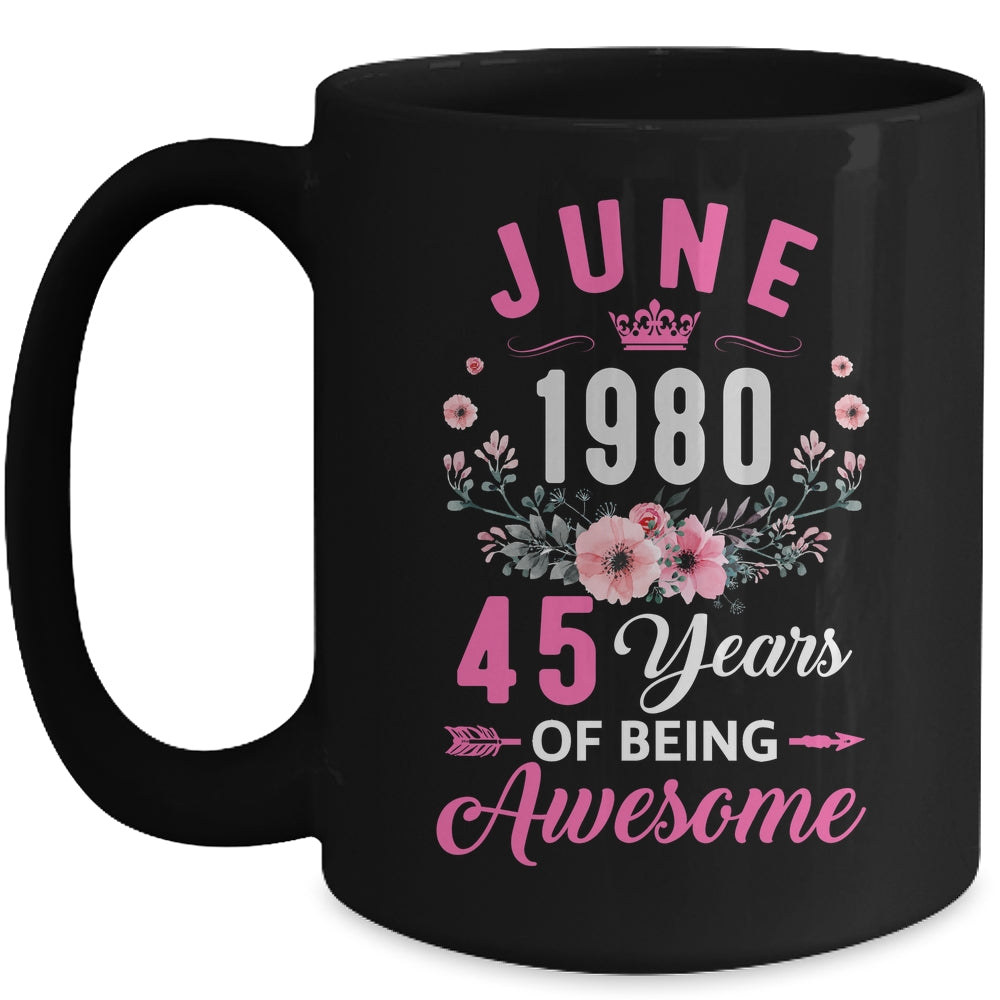 Made In 1980 45 Years Old June 45th Birthday Women Mug | siriusteestore