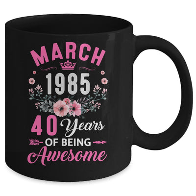 Made In 1985 40 Years Old March 40th Birthday Women Mug | siriusteestore