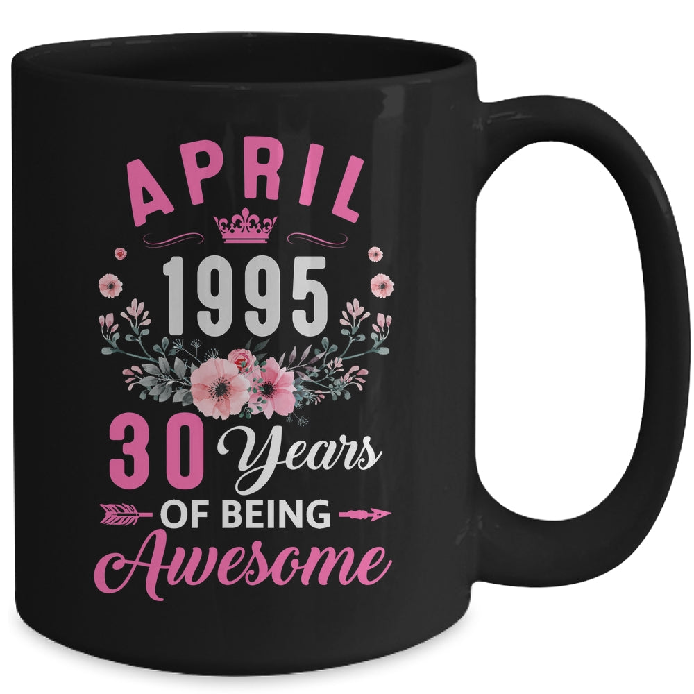 Made In 1995 30 Years Old April 30th Birthday Women Mug | siriusteestore